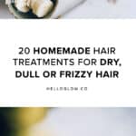20 Homemade Hair Treatments for Dry, Dull or Frizzy Hair - HelloGlow.co