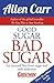 Good Sugar Bad Sugar: Eat Y...